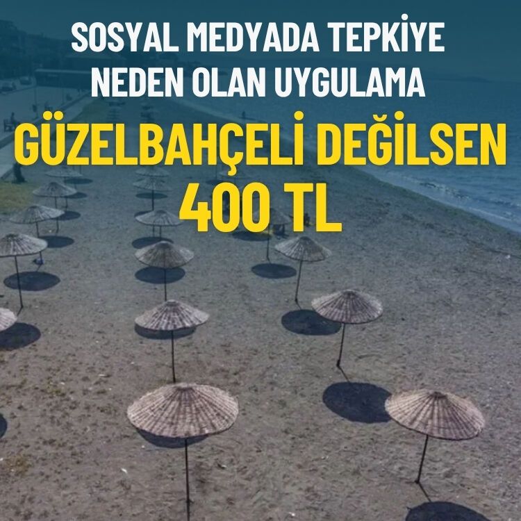 Sosyal medyada tepkiye neden olan uygulama: Güzelbahçeli değilsen 400 TL