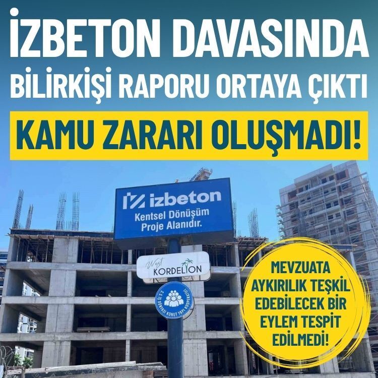 İZBETON davasında bilirkişi raporu ortaya çıktı: Kamu zararı oluşmadı!