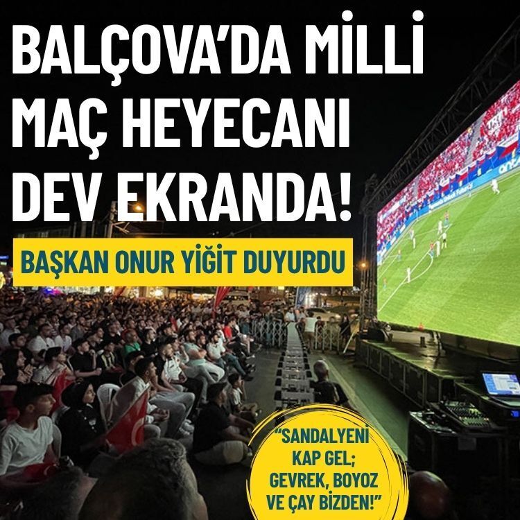 Başkan Onur yiğit duyurdu: Balçova’da milli maç heyecanı dev ekranda!