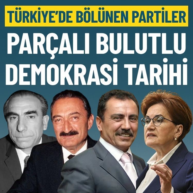 Parçalı bulutlu demokrasi: Türkiye’de parti bölünmelerinin kısa tarihi!