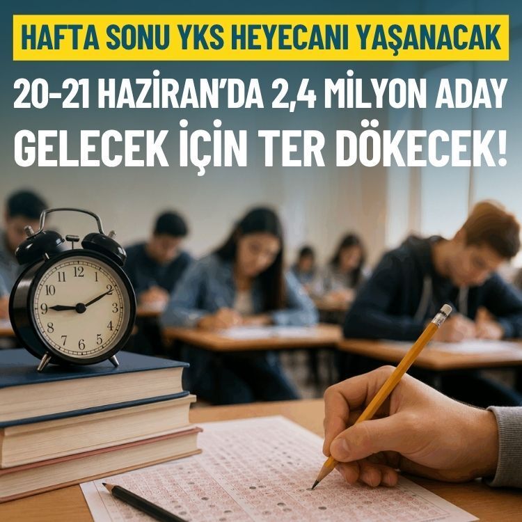 YKS heyecanı: 20-21 Haziran’da 2,4 milyon aday ter dökecek!