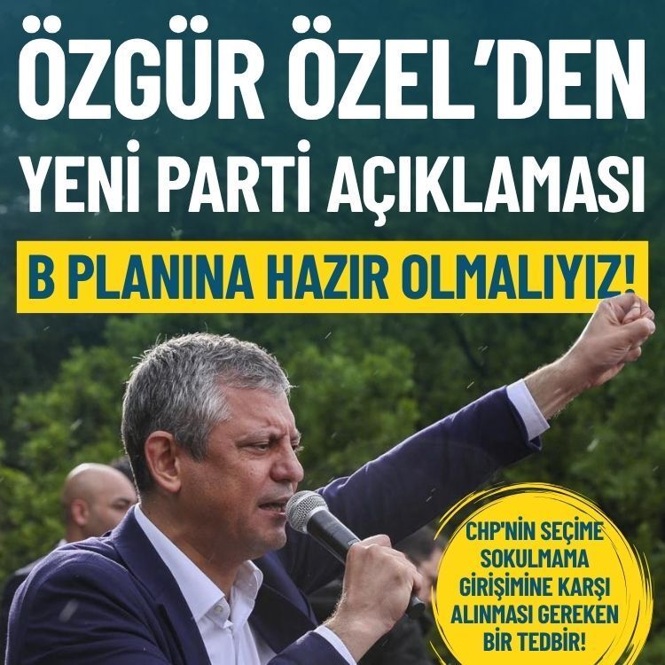 Özgür Özel’den yeni parti açıklaması: B planına hazır olmalıyız!