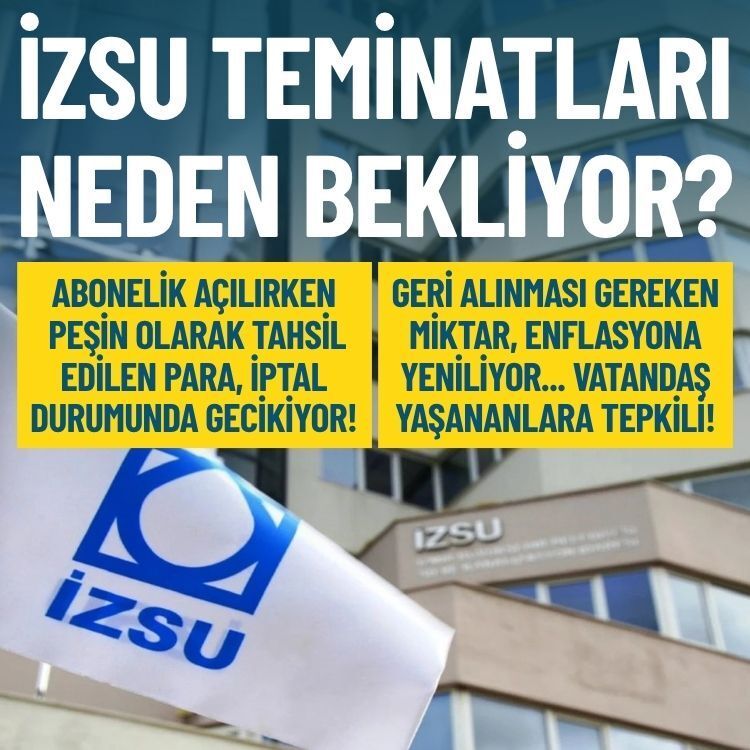 Vatandaş gecikmeye tepkili: İZSU teminatları neden bekliyor?
