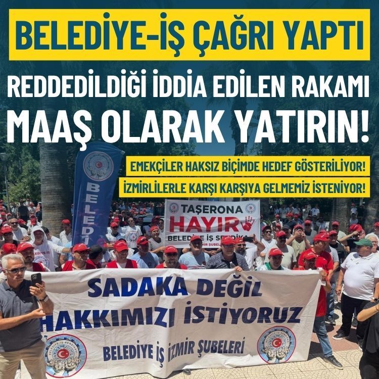 Belediye-İş çağrı yaptı: Reddedildiği açıklanan rakamı her ay işçinin hesabına yatırın!
