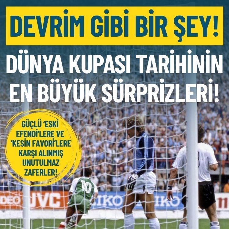 Devrim gibi bir şey: Dünya Kupası tarihinin en büyük sürprizleri!