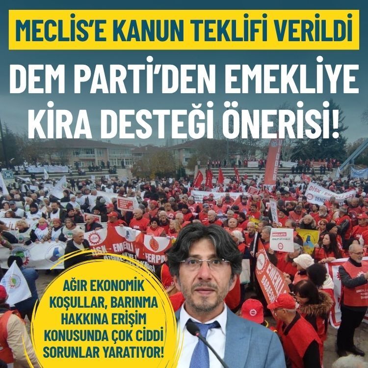 Meclis’e kanun teklifi: DEM Parti’den emeklilere kira desteği önerisi!