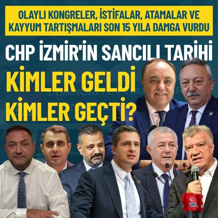 CHP İzmir’in sancılı tarihi: Kimler geldi, kimler geçti?