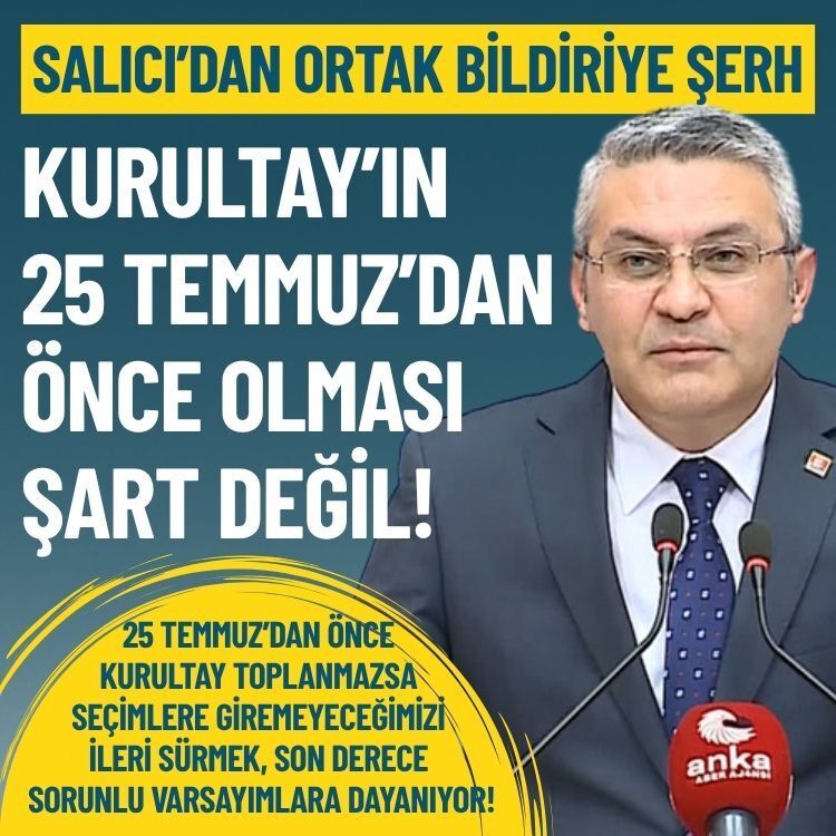 CHP'li Salıcı’dan ortak bildiriye şerh: Kurultay’ın 25 Temmuz’dan önce toplanması şart değil!