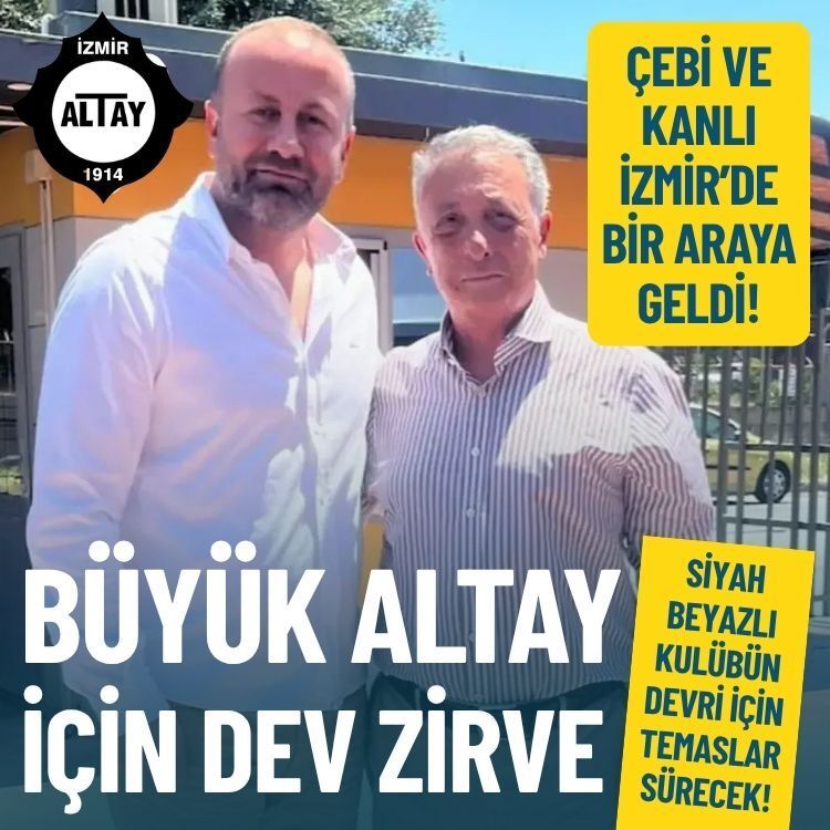 Büyük Altay için dev zirve: Çebi ve Kanlı bir araya geldi!