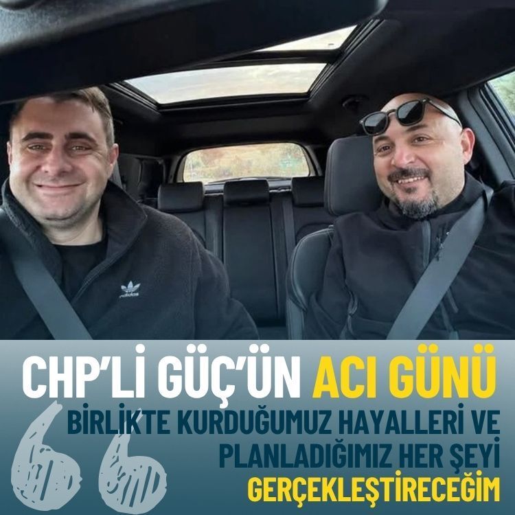 CHP’li Güç’ün acı günü