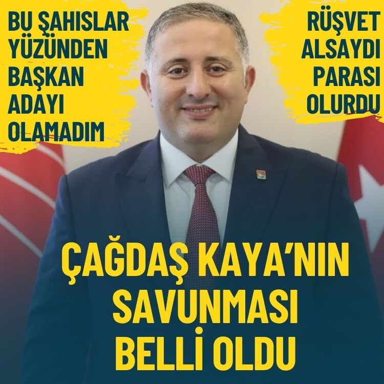 Çağdaş Kaya’nın savunması belli oldu: Bu şahıslar yüzünden başkan adayı olamadım