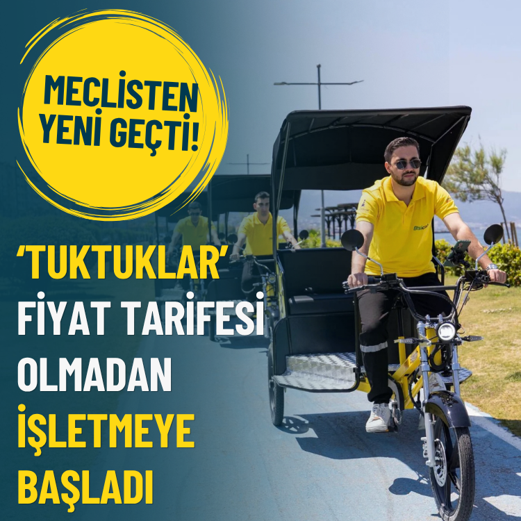 Meclisten yeni geçti… ‘Tuktuklar’ fiyat tarifesi olmadan işletmeye başladı