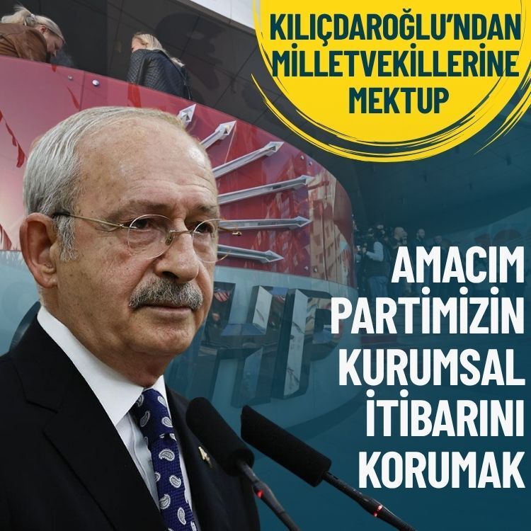 Kılıçdaroğlu’ndan milletvekillerine mektup: Amacım partimizin kurumsal itibarını korumak