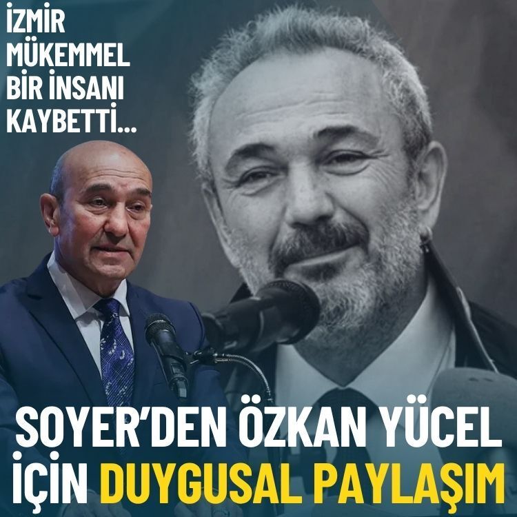 Soyer’den Özkan Yücel için duygusal paylaşım