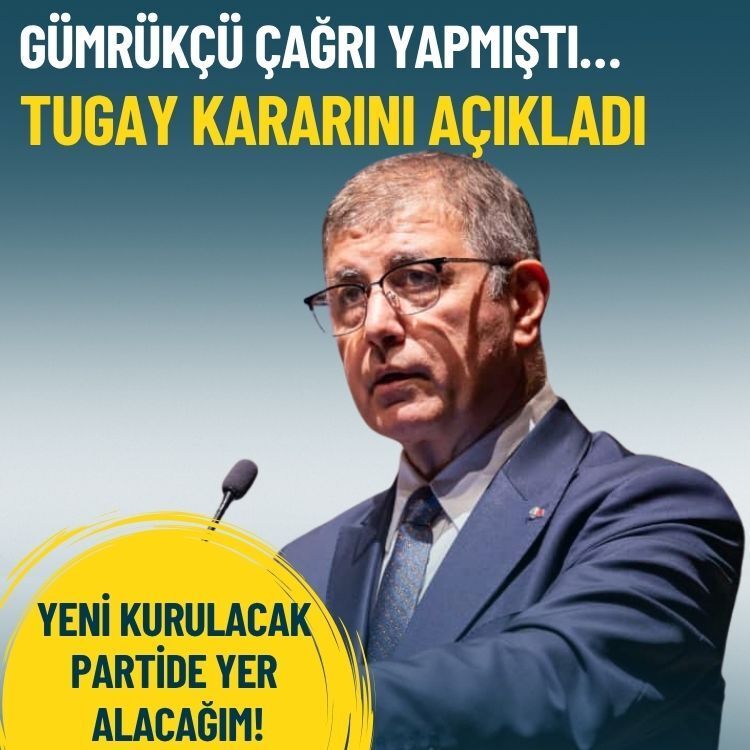 Gümrükçü çağrı yapmıştı… Tugay kararını açıkladı: Yeni kurulacak partide yer alacağım