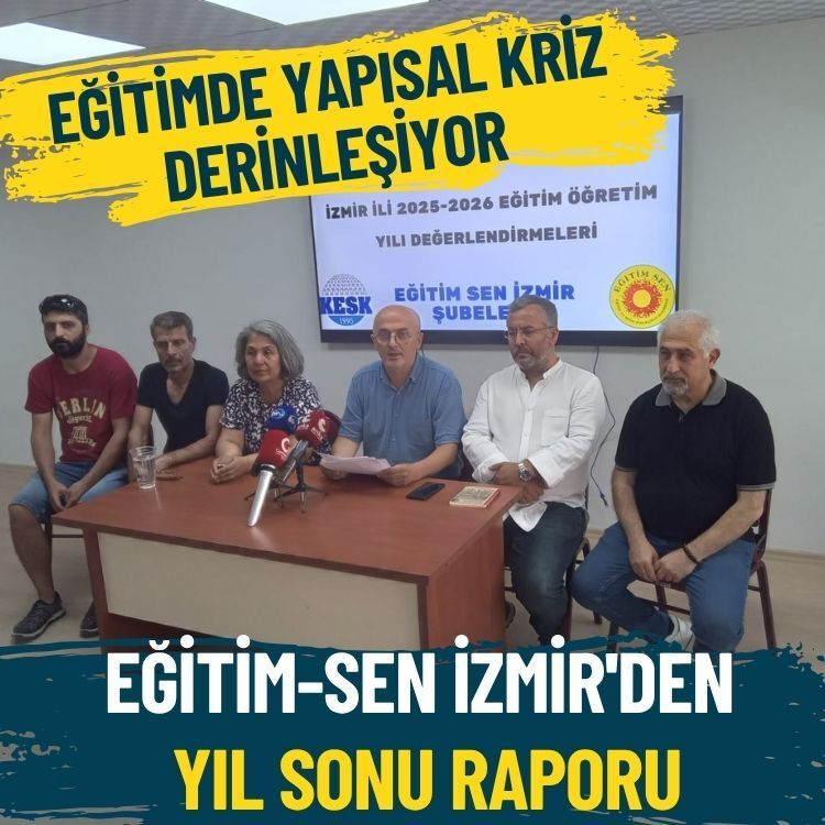 Eğitim Sen İzmir'den yıl sonu raporu: Eğitimde yapısal kriz derinleşiyor