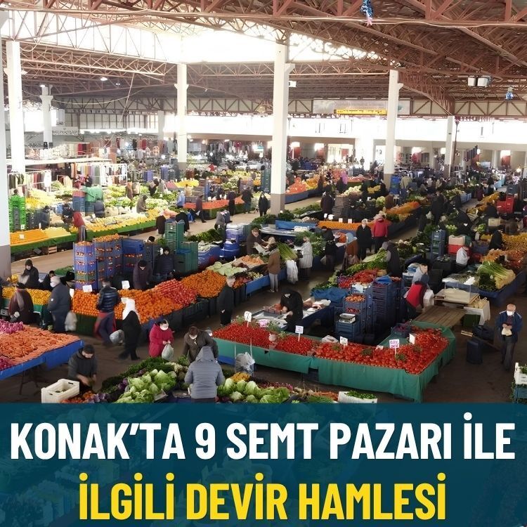 Konak’ta 9 semt pazarı ile ilgili devir hamlesi