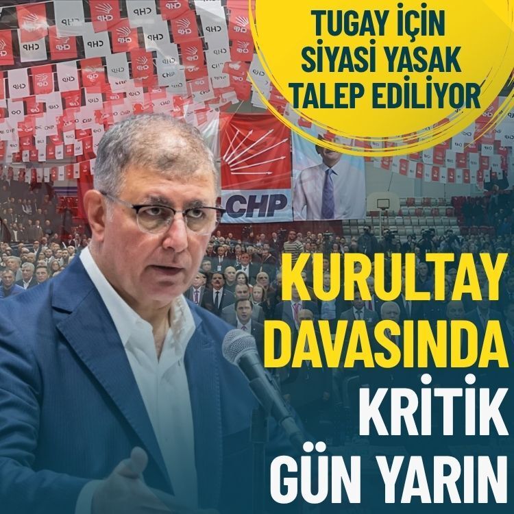 Kurultay davasında kritik gün yarın: Tugay için siyasi yasak talep ediliyor