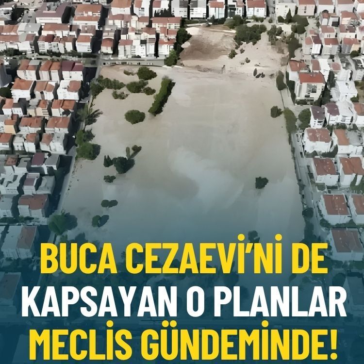 Buca Cezaevi’ni de kapsayan o planlar meclis gündeminde!