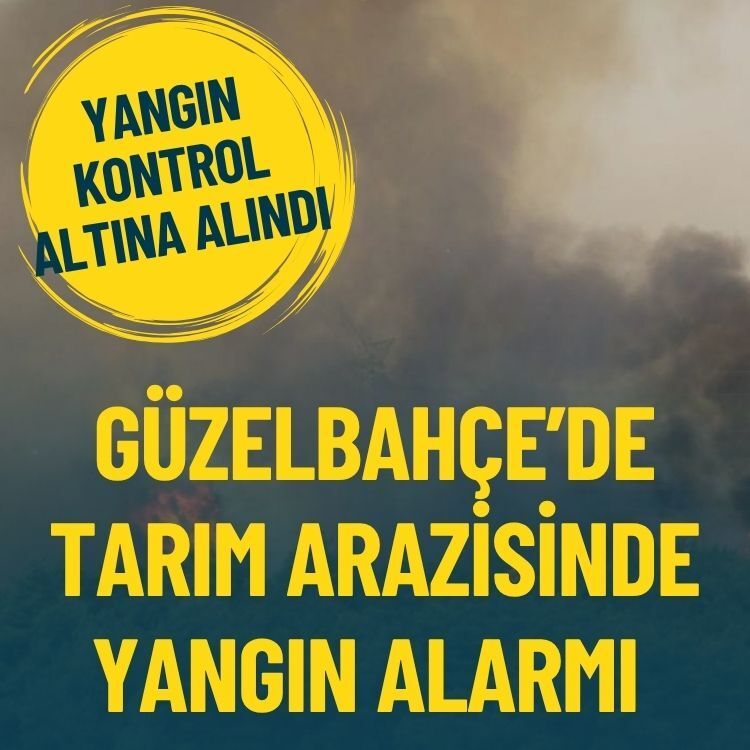 Güzelbahçe’de tarım arazisinde yangın alarmı: Kontrol altına alındı