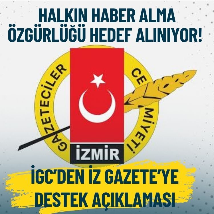 İGC’den İZ Gazete’ye destek: Halkın haber alma özgürlüğü hedef alınıyor