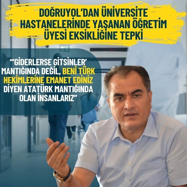 Doğruyol’dan üniversite hastanelerinde yaşanan öğretim üyesi eksikliğine tepki