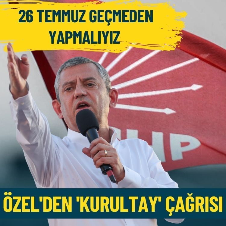 Özel'den 'Kurultay' çağrısı: 26 Temmuz geçmeden yapmalıyız