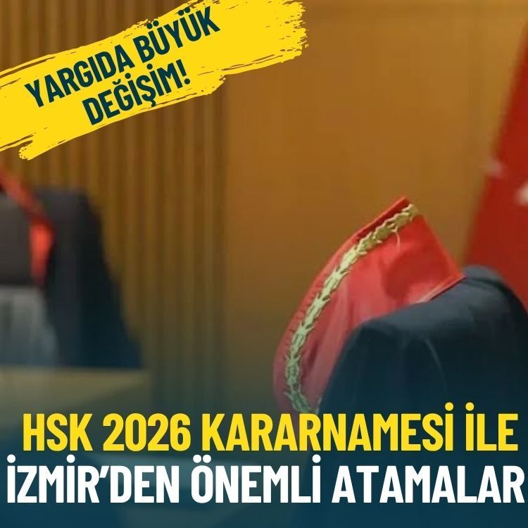Yargıda büyük değişim: HSK 2026 kararnamesi ile İzmir’den önemli atamalar