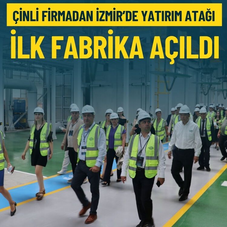 Çinli firmadan İzmir'de yatırım atağı: İlk fabrika açıldı