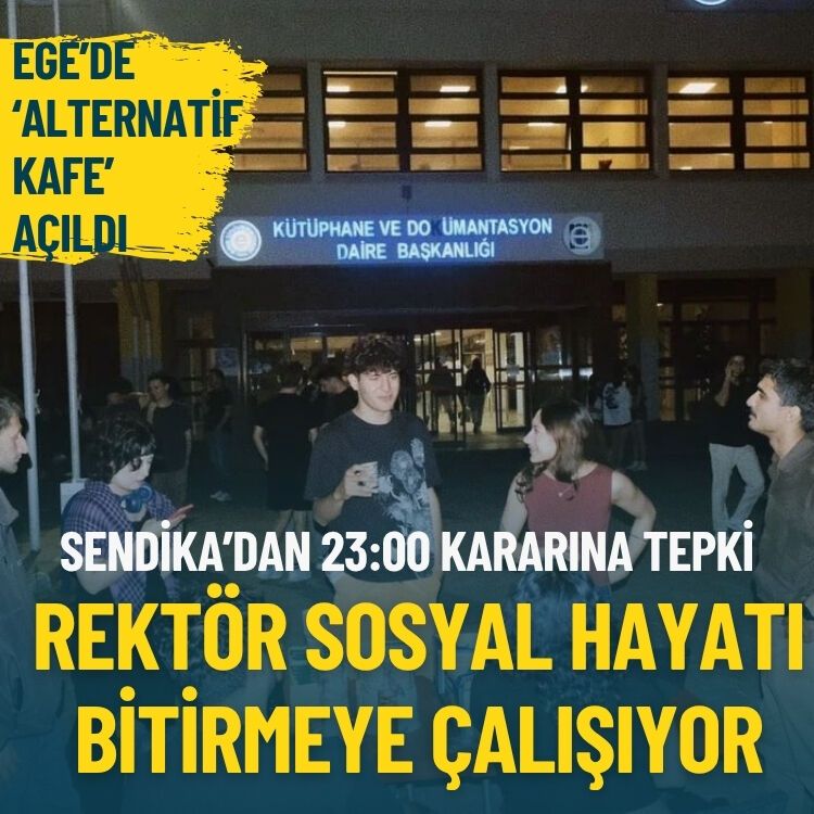 Ege'de 'alternatif kafe' açıldı... Sendikadan 23:00 kararına tepki: Rektör sosyal hayatı bitirmeye çalışıyor