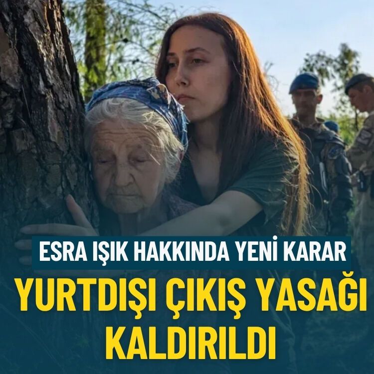 Esra Işık hakkında yeni karar: Yurtdışı çıkış yasağı kaldırıldı