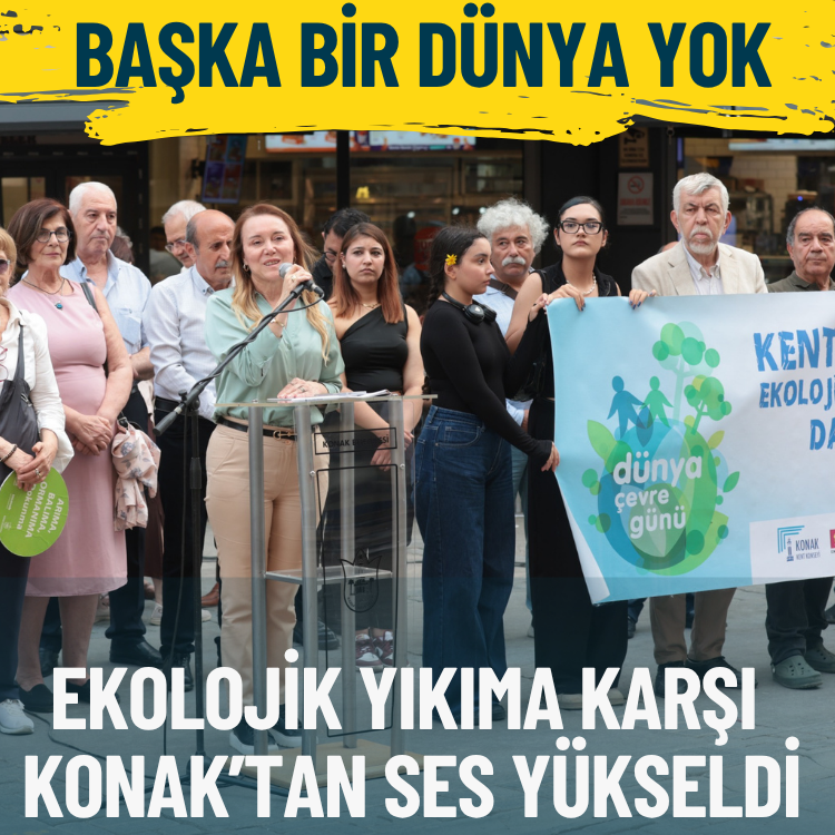 Ekolojik yıkıma karşı Konak’tan ses yükselttiler!