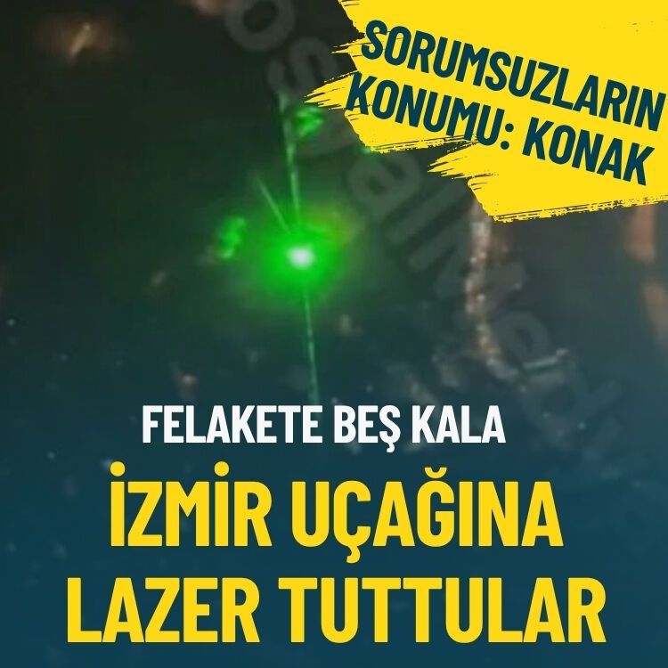 Felakete beş kala... İzmir uçağına lazer tuttular