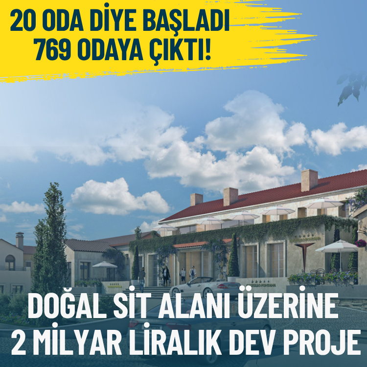 Çeşme’de doğal sit alanı üzerine 2 milyar liralık dev proje: 20 oda diye başladı, 769 odaya çıktı!