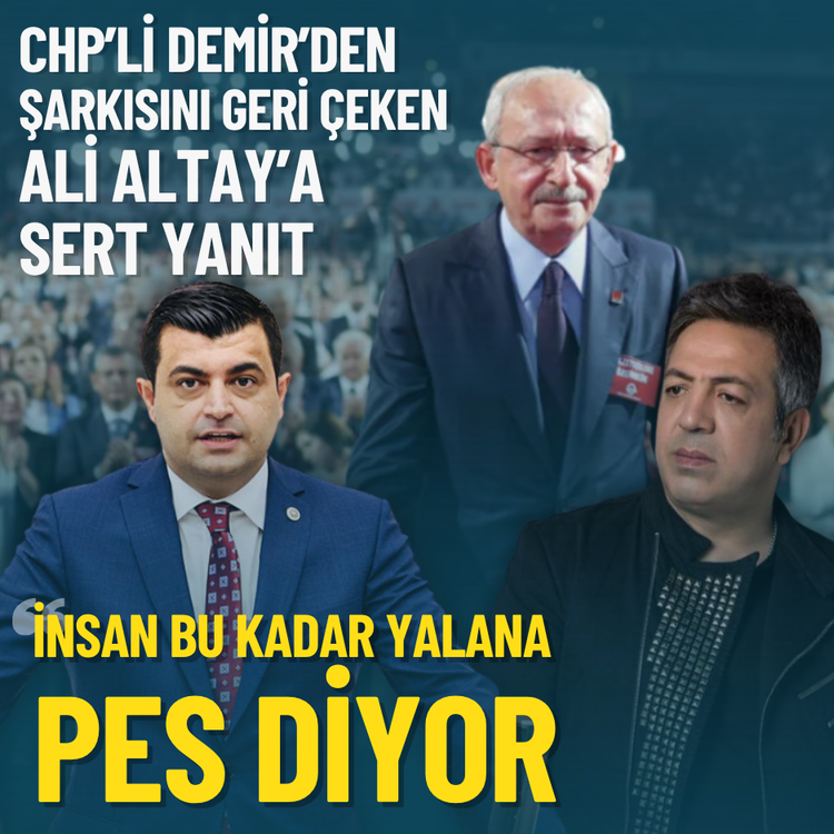 CHP’li Demir’den şarkısını çeken Ali Altay’a yanıt: İnsan bu kadar yalana pes diyor