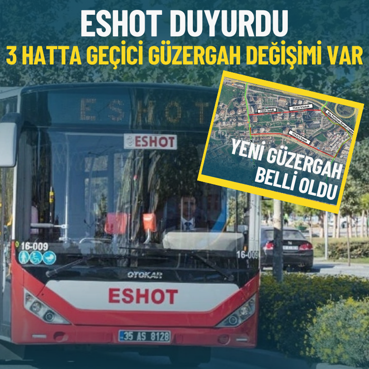 ESHOT duyurdu: 3 hatta geçici güzergah değişimi var