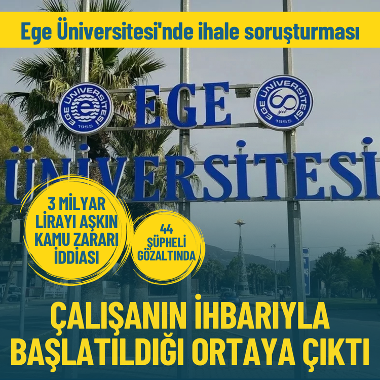 Ege Üniversitesi'nde ihalelerde usulsüzlük soruşturması: Çalışanın ihbarıyla başlatıldığı ortaya çıktı