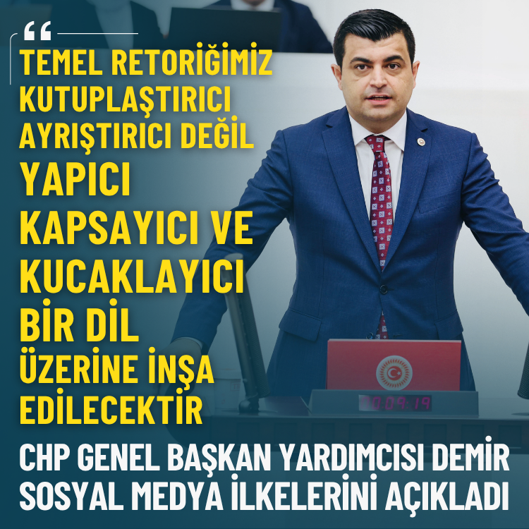 CHP’li Demir sosyal medya ilkelerini açıkladı: Doğruluk, kapsayıcılık, temiz siyaset