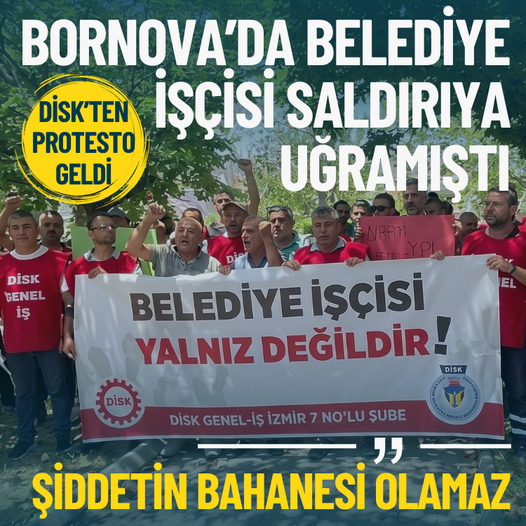 Bornova’da belediye işçisi saldırıya uğramıştı: DİSK’ten protesto geldi