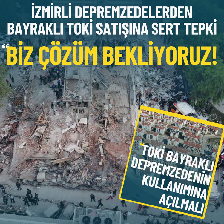 İzmirli depremzedelerden Bayraklı TOKİ satışına sert tepki: Biz çözüm bekliyoruz!