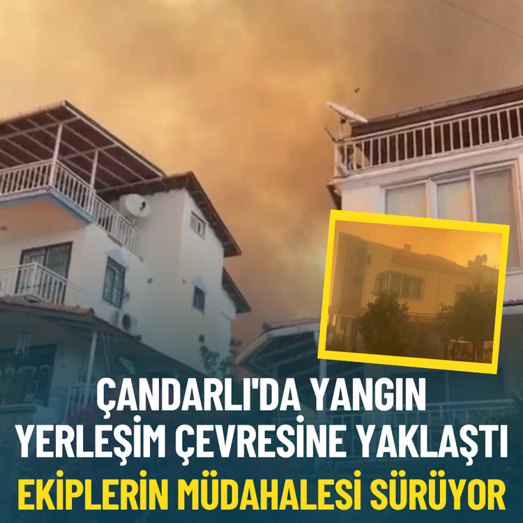 Çandarlı'da yangın yerleşim çevresine yaklaştı: Ekiplerin müdahalesi sürüyor