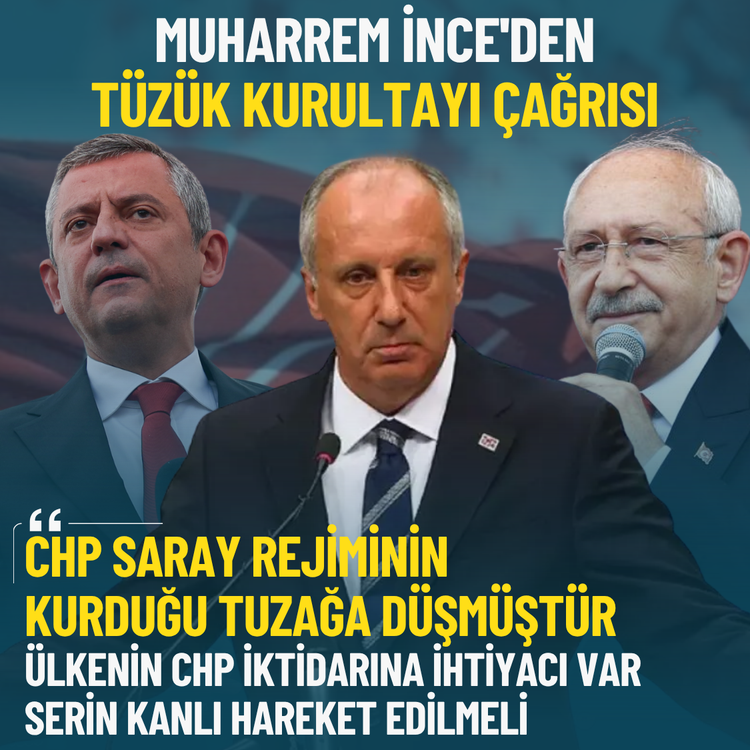 Muharrem İnce'den Tüzük Kurultayı çağrısı: CHP Saray rejiminin kurduğu tuzağa düşmüştür