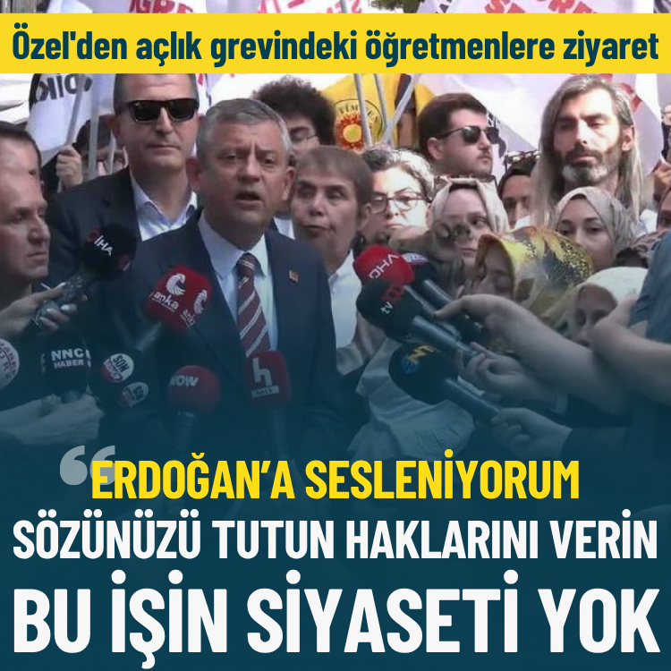 Özel'den açlık grevindeki öğretmenlere ziyaret: Sözünüzü tutun haklarını verin, bu işin siyaseti yok
