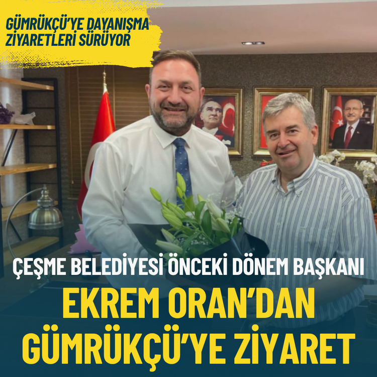 Çeşme Belediyesi önceki dönem Başkanı Oran’dan Gümrükçü’ye ziyaret
