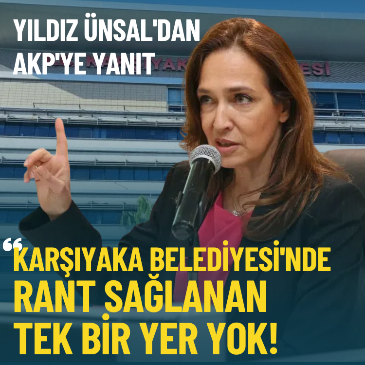 Yıldız Ünsal'dan AKP'ye yanıt: Karşıyaka Belediyesi'nde rant sağlanan tek bir yer yok!