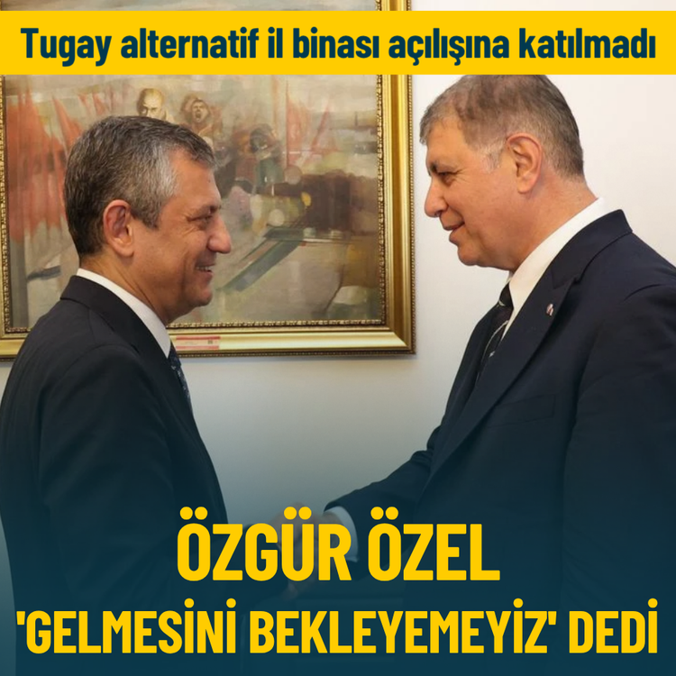 Tugay açılışa katılmadı: Özel 'Gelmesini bekleyemeyiz' dedi