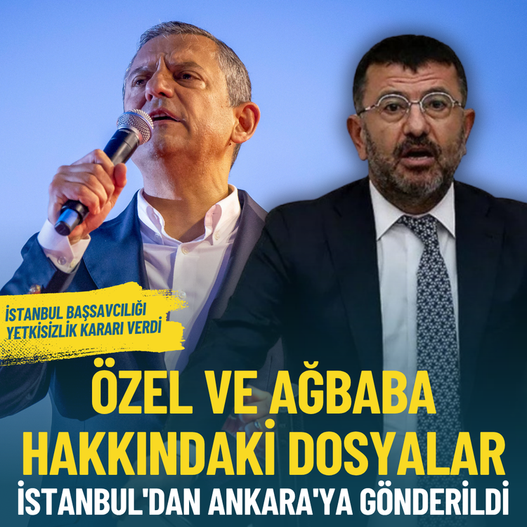 Özel ve Ağbaba hakkındaki dosyalar İstanbul'dan Ankara'ya gönderildi