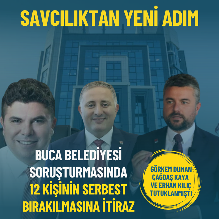 Savcılıktan yeni adım: Buca'da 12 kişinin serbest bırakılmasına itiraz
