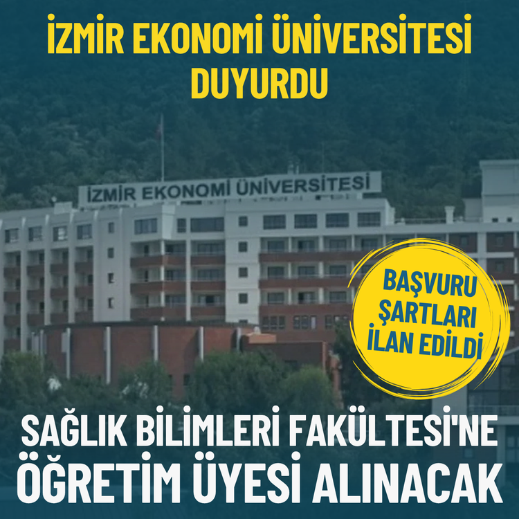İzmir Ekonomi Üniversitesi duyurdu: Sağlık Bilimleri Fakültesi'ne Öğretim Üyesi alınacak