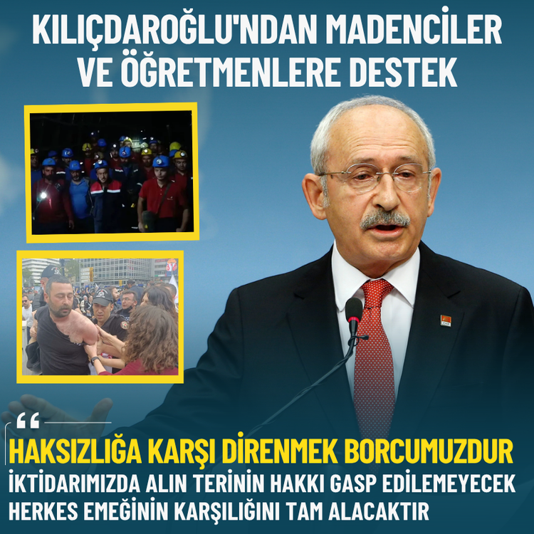 Kılıçdaroğlu'ndan madenciler ve öğretmenlere destek: Haksızlığa karşı direnmek borcumuzdur
